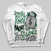 Jordan 13 GS “Pine Green” DopeSkill Long Sleeve T-Shirt Real Ones Move In Silence Graphic Streetwear - White