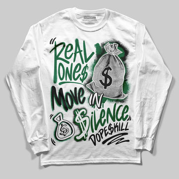 Jordan 13 GS “Pine Green” DopeSkill Long Sleeve T-Shirt Real Ones Move In Silence Graphic Streetwear - White