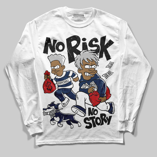 Jordan 4 SB “Summit White/Navy” DopeSkill Long Sleeve T-Shirt No Risk No Story Graphic Streetwear - White