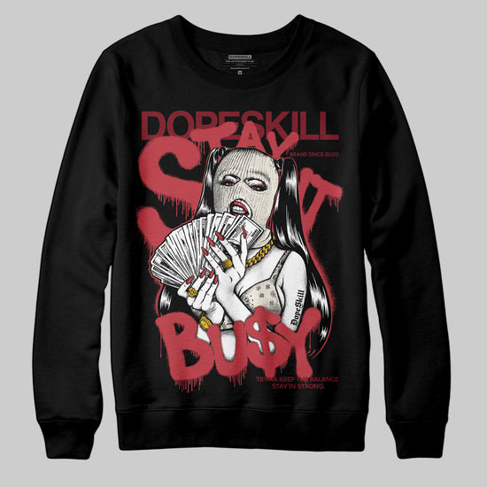 Jordan 4 “Sierra Red" DopeSkill Sweatshirt Stay It Busy Graphic Streetwear - Black