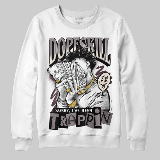 A Ma Maniére x Air Jordan 6 Retro “Smoky Mauve”⁠ DopeSkill Sweatshirt Sorry I've Been Trappin Graphic Streetwear - White