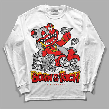 Jordan 12 “Cherry” DopeSkill Long Sleeve T-Shirt Born To Be Rich Graphic Streetwear - White