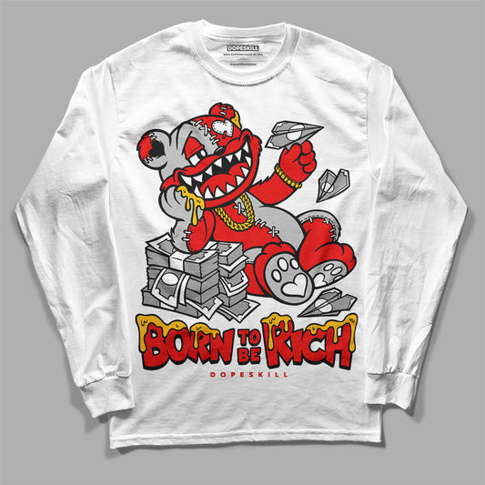 Jordan 12 “Cherry” DopeSkill Long Sleeve T-Shirt Born To Be Rich Graphic Streetwear - White