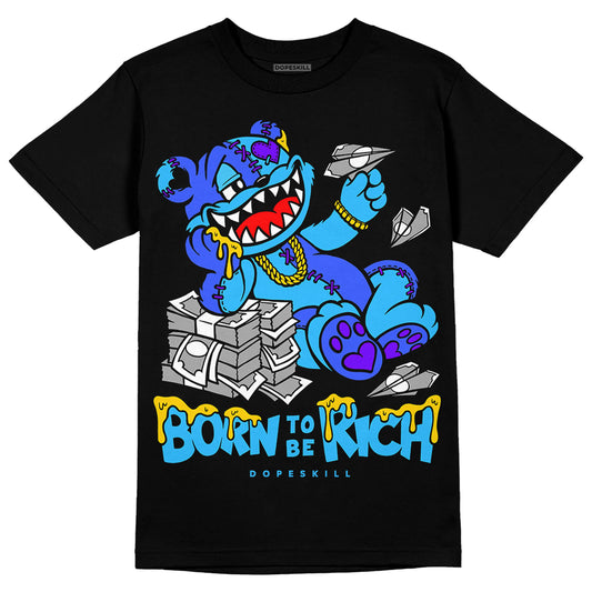 Jordan 1 High Retro OG “University Blue” DopeSkill T-Shirt Born To Be Rich Graphic Streetwear - Black