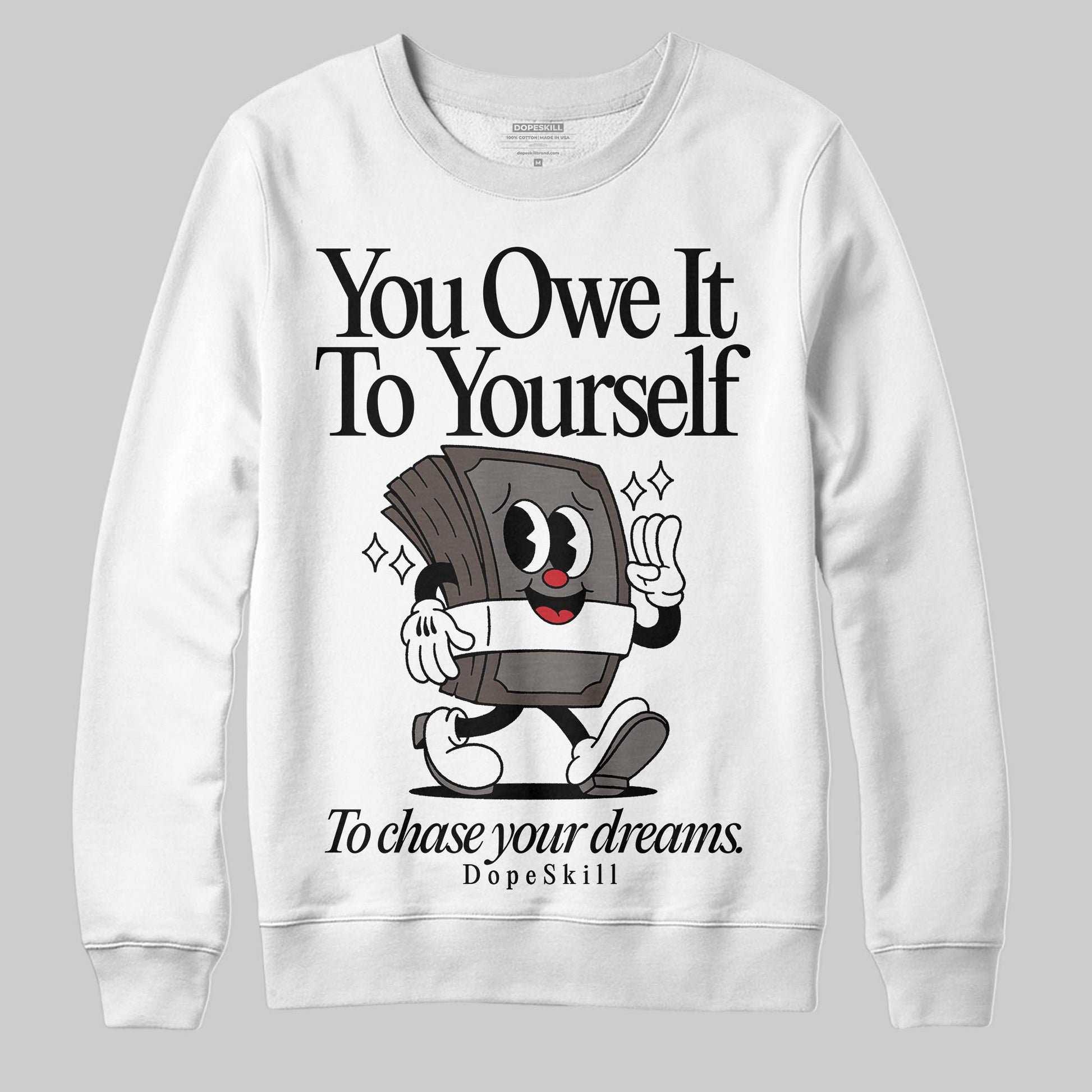 Jordan 4 Retro Cave Stone DopeSkill Sweatshirt Owe It To Yourself Graphic Streetwear - White