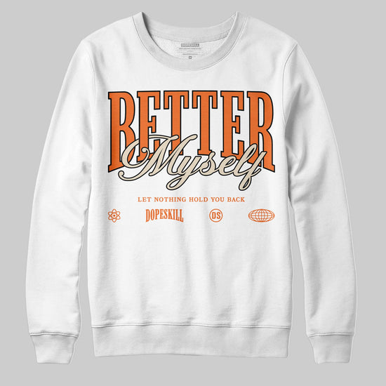 Jordan 3 “Starfish” DopeSkill Sweatshirt Better Myself Graphic Streetwear - White