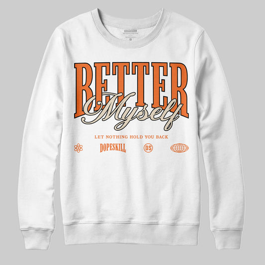 Jordan 3 “Starfish” DopeSkill Sweatshirt Better Myself Graphic Streetwear - White