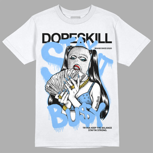 Jordan 9 Powder Blue DopeSkill T-Shirt Stay It Busy Graphic Streetwear - WHite