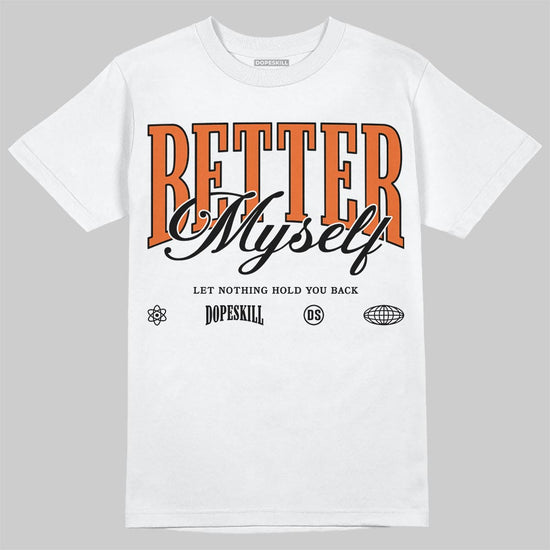 Jordan 1 Retro High OG Shattered Backboard (2025) DopeSkill T-Shirt Better Myself Graphic Streetwear - White 
