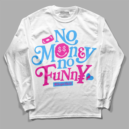 Dunk Low Triple Pink DopeSkill Long Sleeve T-Shirt No Money No Funny Graphic Streetwear - White 