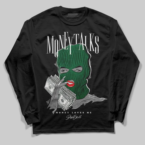 Jordan 13 GS “Pine Green” DopeSkill Long Sleeve T-Shirt Money Talks Graphic Streetwear - Black