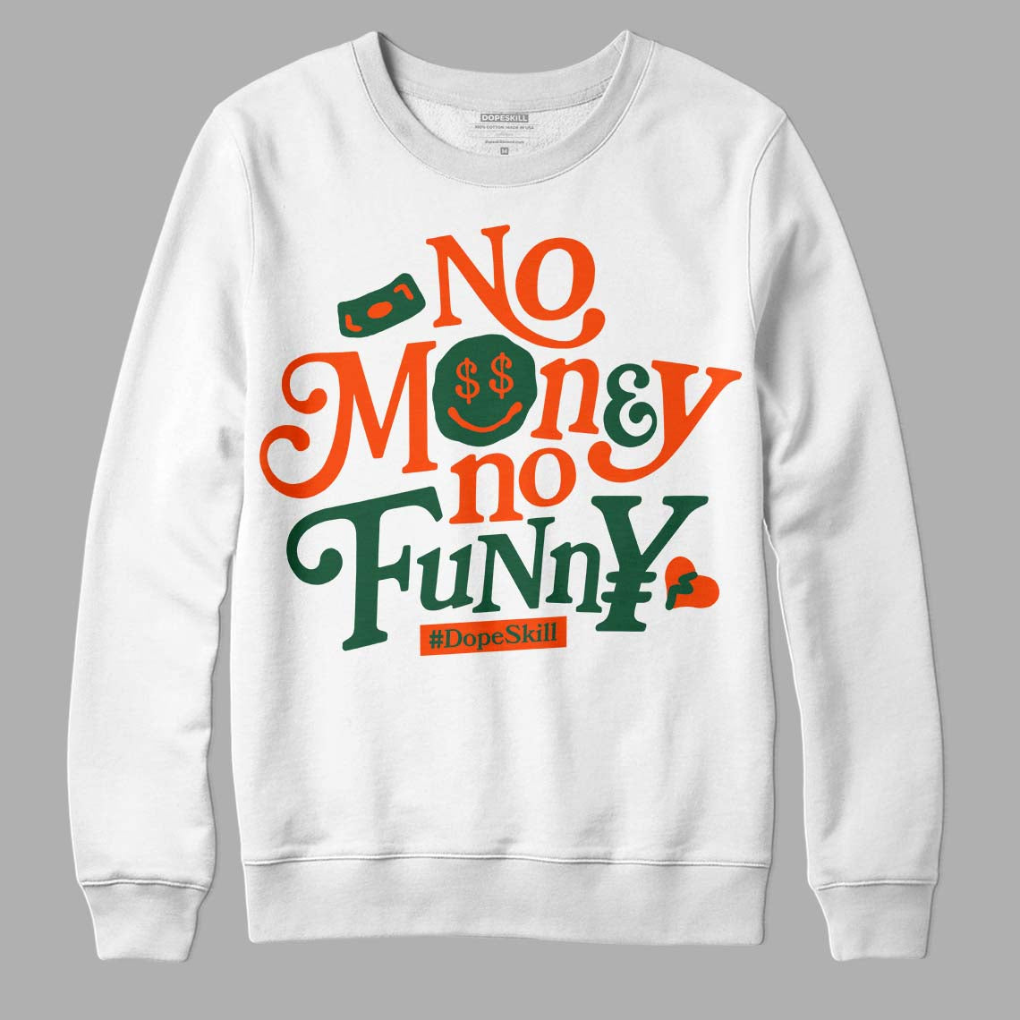 Dunk Low Team Dark Green Orange DopeSkill Sweatshirt No Money No Funny Graphic Streetwear - White