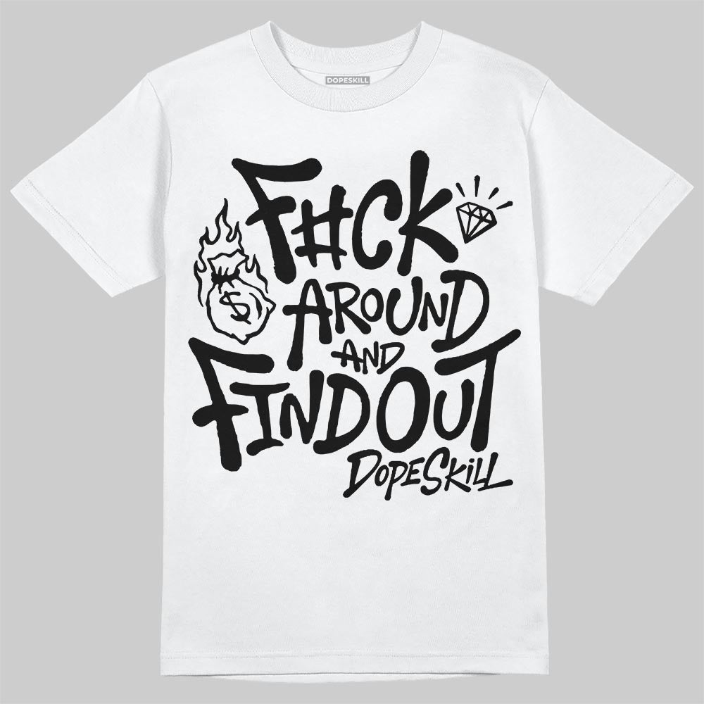 Black and White Sneakers DopeSkill T-Shirt F#ck Around And Find Out Graphic Streetwear - White