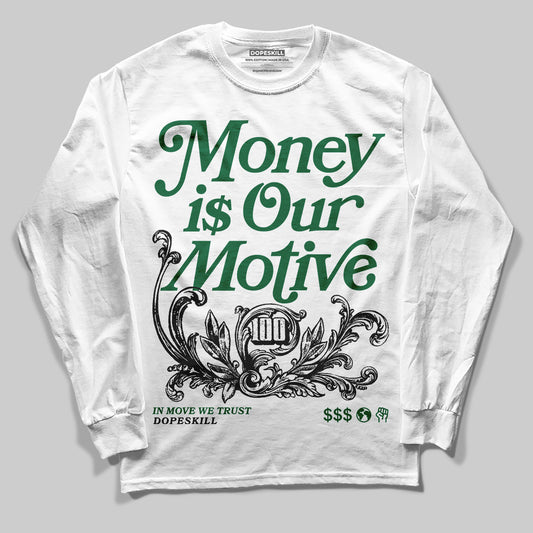 Jordan 13 GS “Pine Green” DopeSkill Long Sleeve T-Shirt Money Is Our Motive Typo Graphic Streetwear - White