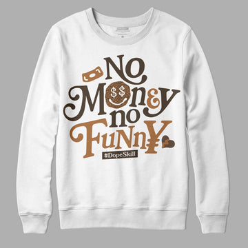 Jordan 3 Retro Palomino DopeSkill Sweatshirt No Money No Funny Graphic Streetwear - White