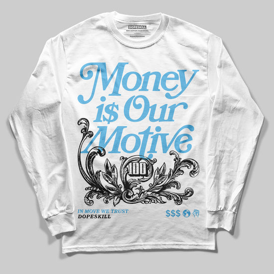 Jordan 11 Retro Legend Blue DopeSkill Long Sleeve T-Shirt Money Is Our Motive Typo Graphic Streetwear - White