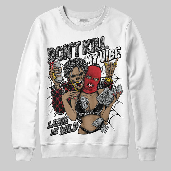 Jordan 3 OG “Black Cement” DopeSkill Sweatshirt Don't Kill My Vibe Graphic Streetwear - White