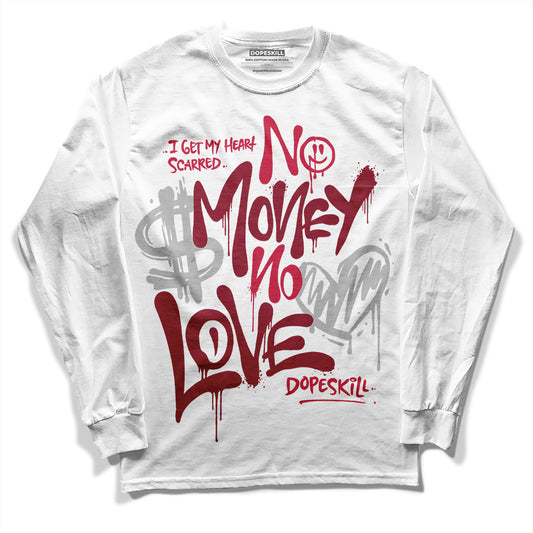 Jordan 1 Retro High '85 OG Metallic Burgundy DopeSkill Long Sleeve T-Shirt No Money No Love Typo Graphic Streetwear - White