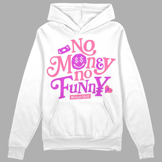 Dunk Low LX Pink Foam DopeSkill Hoodie Sweatshirt No Money No Funny Graphic Streetwear - White 