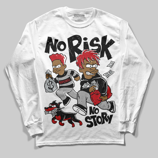 Jordan 11 “Bred Velvet” DopeSkill Long Sleeve T-Shirt No Risk No Story Graphic Streetwear - White