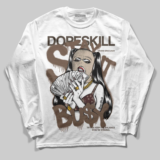 A Ma Maniére x Air Jordan 4 “Dark Mocha” DopeSkill Long Sleeve T-Shirt Stay It Busy Graphic Streetwear - White