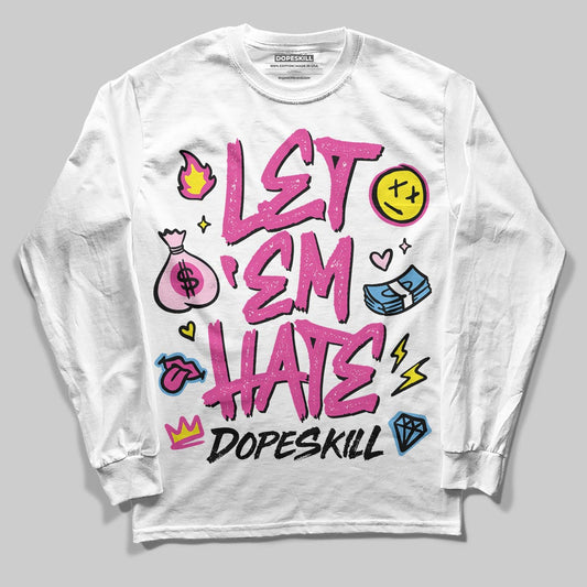 Pink Sneakers DopeSkill Long Sleeve T-Shirt Let 'em Hate Graphic Streetwear - WHite