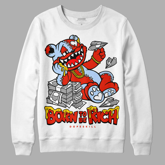 Jordan 6 Retro Toro Bravo DopeSkill Sweatshirt Born To Be Rich Graphic Streetwear - White