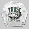 Jordan 13 GS “Pine Green” DopeSkill Long Sleeve T-Shirt Trust No One Graphic Streetwear - White