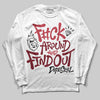 Jordan 4 “Sierra Red" DopeSkill Long Sleeve T-Shirt F#ck Around And Find Out Graphic Streetwear - White