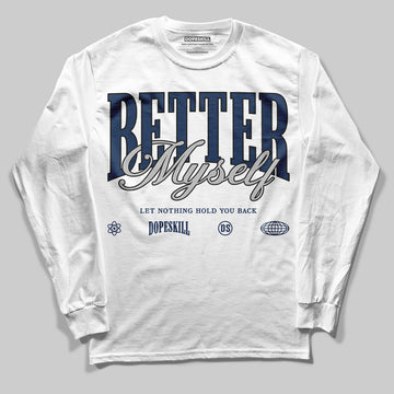 Jordan 4 SB “Summit White/Navy” DopeSkill Long Sleeve T-Shirt Better Myself Graphic Streetwear - White 