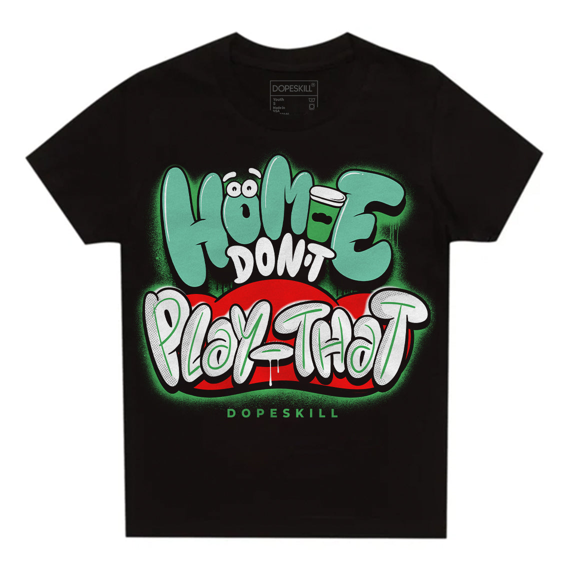 Jordan 1 High OG Green Glow DopeSkill Toddler Kids T-shirt Homie Don't Play That Graphic Streetwear - Black