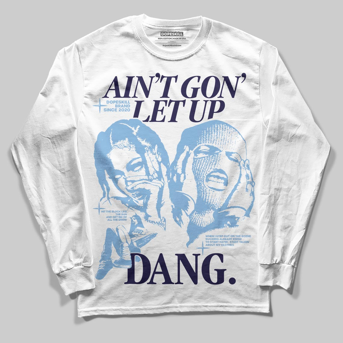 Jordan 6 University Blue DopeSkill Long Sleeve T-Shirt Ain't Gon' Let Up Graphic Streetwear - White