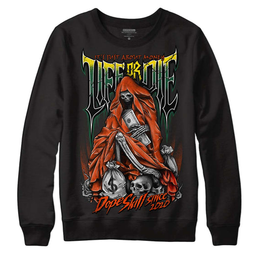 Dunk Low Team Dark Green Orange DopeSkill Sweatshirt Life or Die Graphic Streetwear - Black