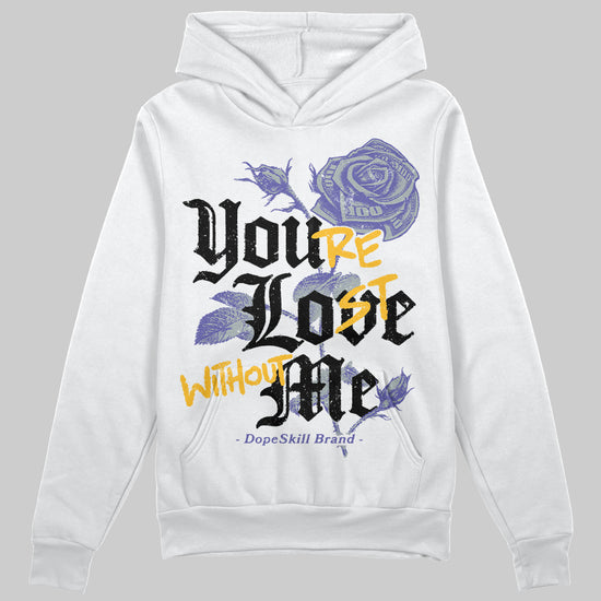 Jordan 4 Retro Lakers DopeSkill Hoodie Sweatshirt You’re Lost Without Me Graphic Streetwear - White