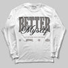 Jordan 4 Retro Cave Stone DopeSkill Long Sleeve T-Shirt Better Myself Graphic Streetwear - White