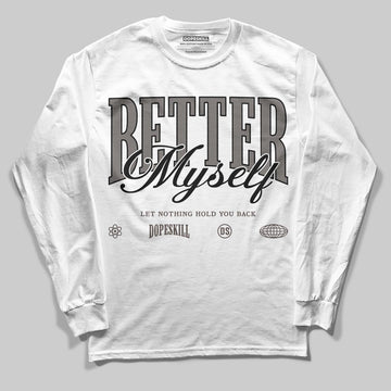 Jordan 4 Retro Cave Stone DopeSkill Long Sleeve T-Shirt Better Myself Graphic Streetwear - White