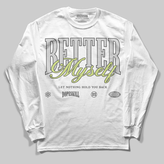 Jordan 4 GS “Light Lemon Twist” DopeSkill Long Sleeve T-Shirt Better Myself Graphic Streetwear - White 