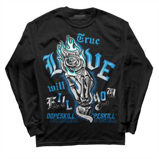 Jordan 4 Retro Military Blue DopeSkill Long Sleeve T-Shirt True Love Will Kill You Graphic Streetwear - Black