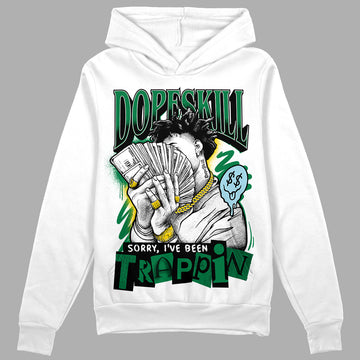 Jordan 5 “Lucky Green” DopeSkill Hoodie Sweatshirt Sorry I've Been Trappin Graphic Streetwear - White