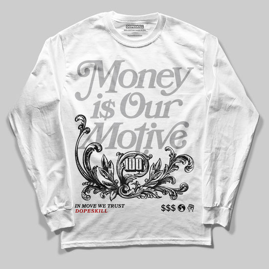 Jordan 3 OG “Black Cement” DopeSkill Long Sleeve T-Shirt Money Is Our Motive Typo Graphic Streetwear - White 