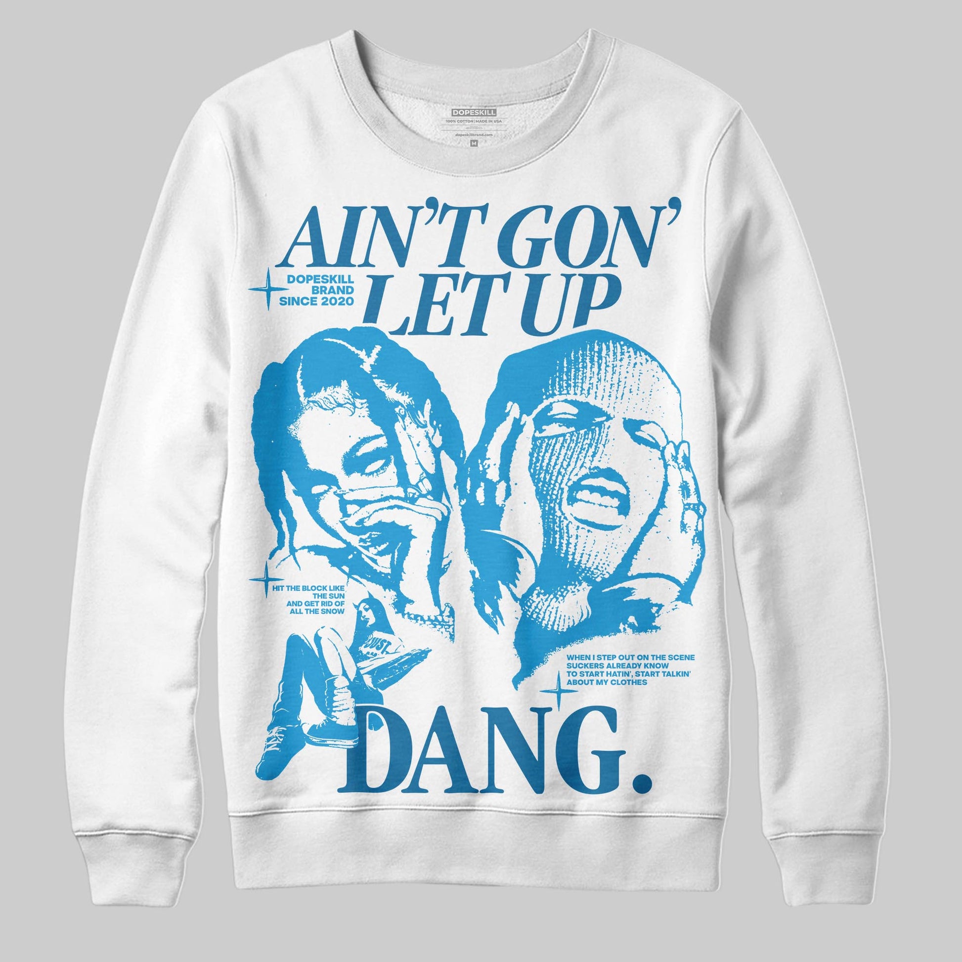 Jordan 4 Retro Military Blue DopeSkill Sweatshirt Ain't Gon' Let Up Graphic Streetwear - White