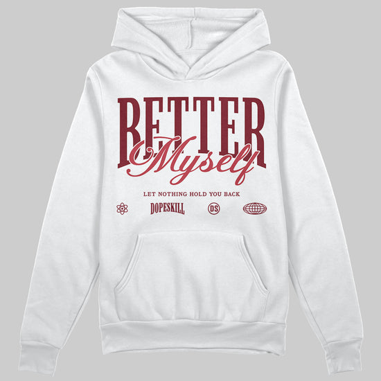 Jordan 4 “Sierra Red" DopeSkill Hoodie Sweatshirt Better Myself Graphic Streetwear - White