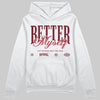 Jordan 4 “Sierra Red" DopeSkill Hoodie Sweatshirt Better Myself Graphic Streetwear - White