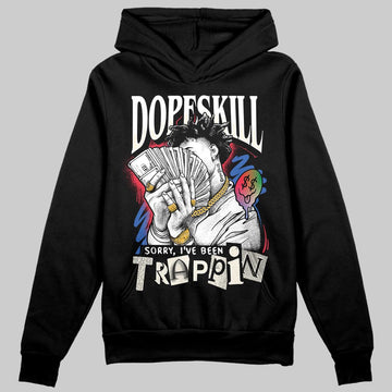 Jordan 11 Retro 285 Atlanta DopeSkill Hoodie Sweatshirt Sorry I've Been Trappin Graphic Streetwear - Black