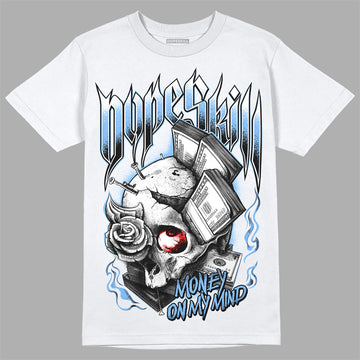 Jordan 9 Powder Blue DopeSkill T-Shirt Money On My Mind Graphic Streetwear - White