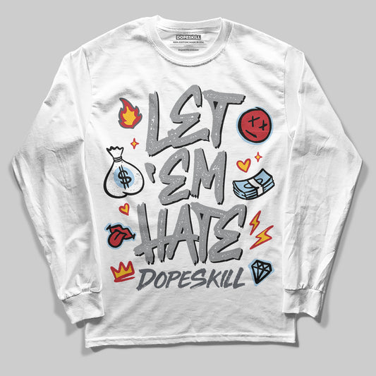 Jordan 5 Retro Wolf Grey (2026) DopeSkill Long Sleeve T-Shirt Let 'em Hate Graphic Streetwear - White 