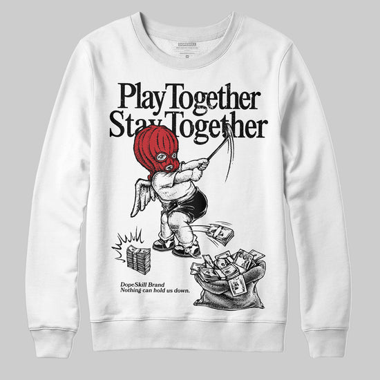 Jordan 11 “Bred Velvet” DopeSkill Sweatshirt Play together, Stay together Graphic Streetwear - White