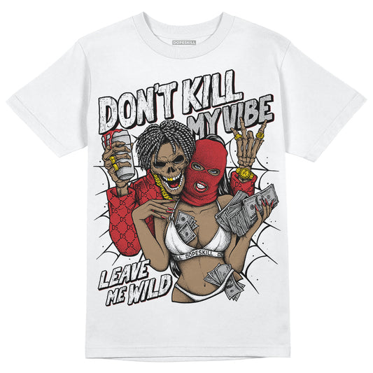 Jordan 12 “Red Taxi” DopeSkill T-Shirt Don't Kill My Vibe Graphic Streetwear - White