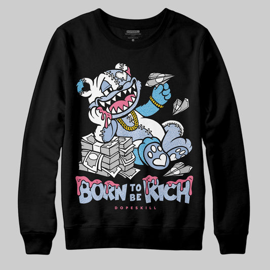 Jordan 3 GS “Denim/Pink Glow” DopeSkill Sweatshirt Born To Be Rich Graphic Streetwear - black