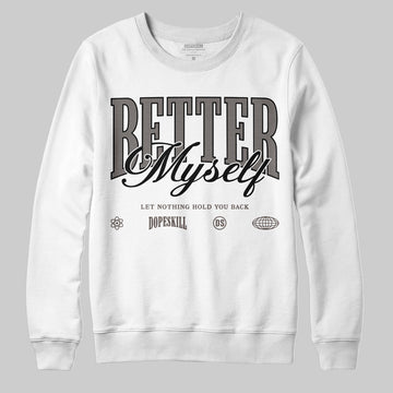 Jordan 4 Retro Cave Stone DopeSkill Sweatshirt Better Myself Graphic Streetwear - White 